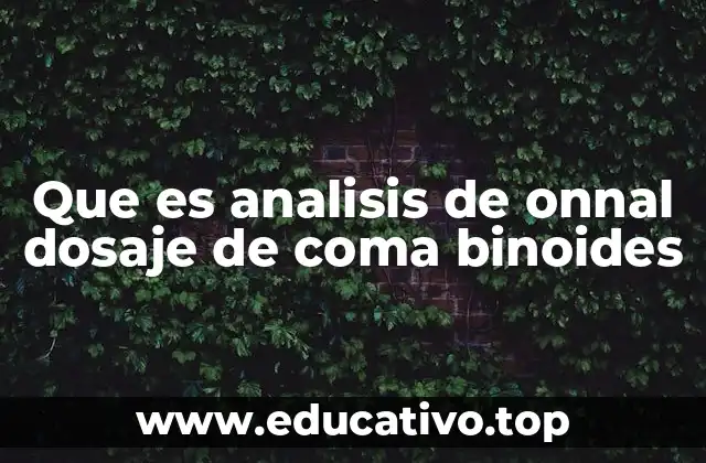 Que es analisis de onnal dosaje de coma binoides