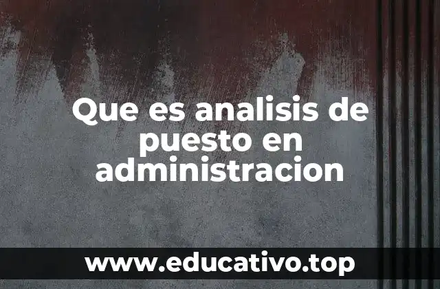 Que es analisis de puesto en administracion