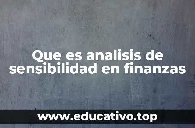 Que es analisis de sensibilidad en finanzas