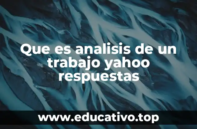 Que es analisis de un trabajo yahoo respuestas