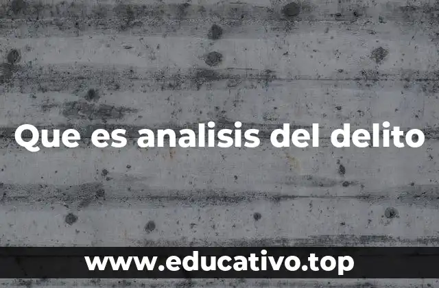 Que es analisis del delito