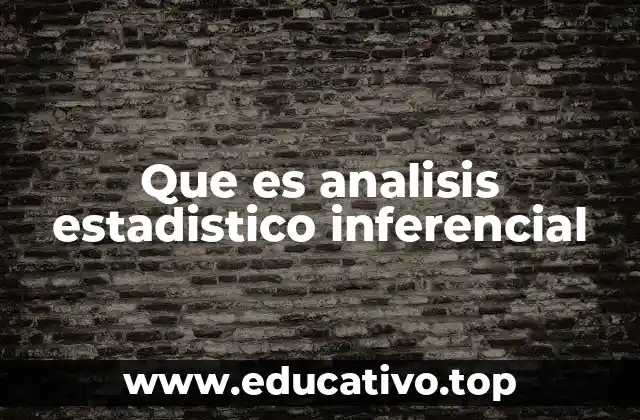 Que es analisis estadistico inferencial