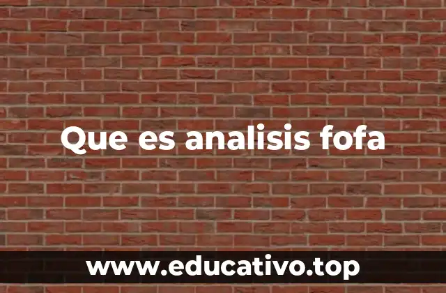 Que es analisis fofa