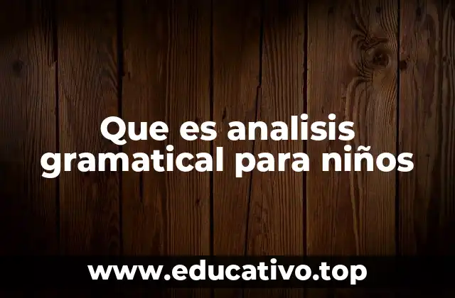 Que es analisis gramatical para niños