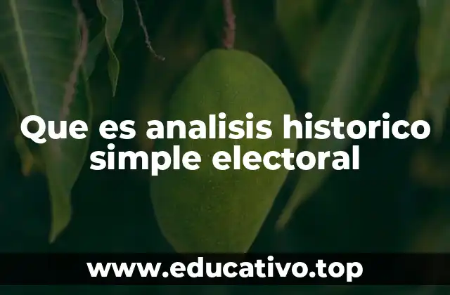 Que es analisis historico simple electoral