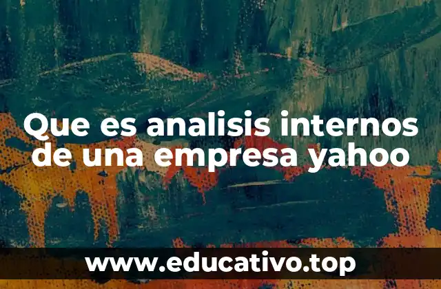 Que es analisis internos de una empresa yahoo