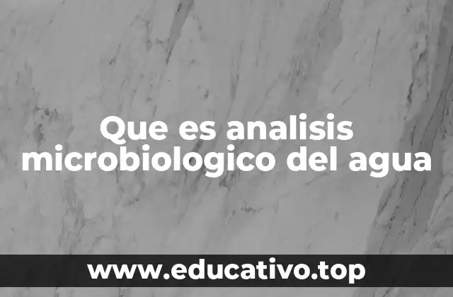Que es analisis microbiologico del agua