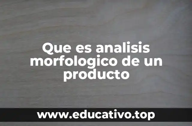 Aplicaciones del análisis morfológico en el diseño industrial