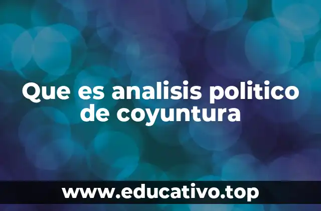 Que es analisis politico de coyuntura
