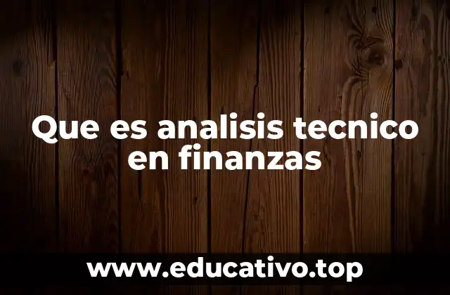 Que es analisis tecnico en finanzas
