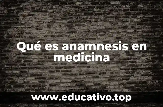 Qué es anamnesis en medicina