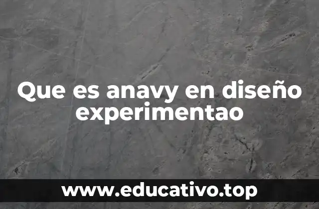 Que es anavy en diseño experimentao