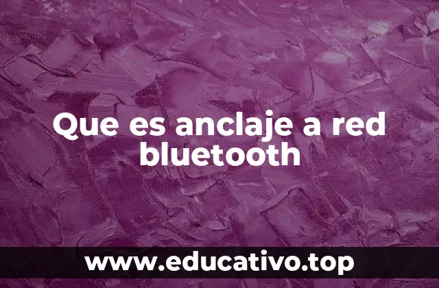Que es anclaje a red bluetooth
