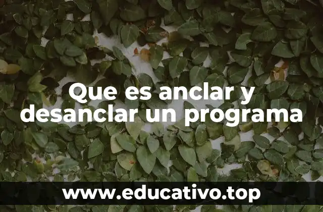 Que es anclar y desanclar un programa
