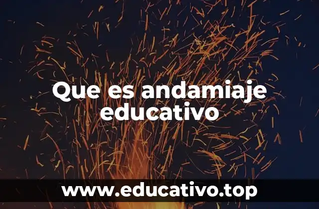 Que es andamiaje educativo