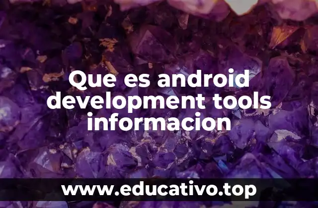 Que es android development tools informacion
