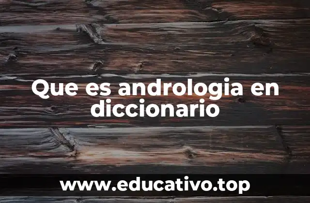 Que es andrologia en diccionario