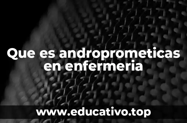 Que es androprometicas en enfermeria