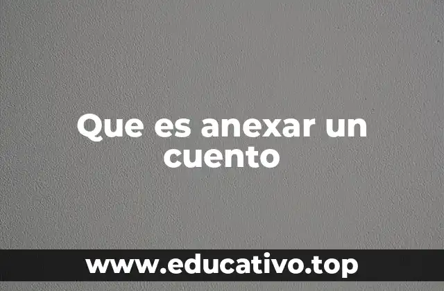 Que es anexar un cuento