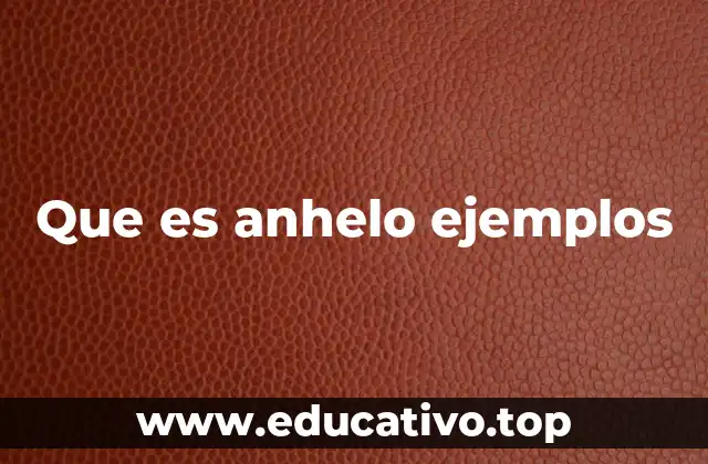 Que es anhelo ejemplos