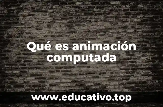 Qué es animación computada