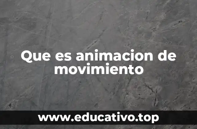 Que es animacion de movimiento