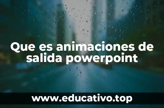 Que es animaciones de salida powerpoint