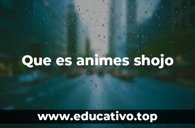 Que es animes shojo