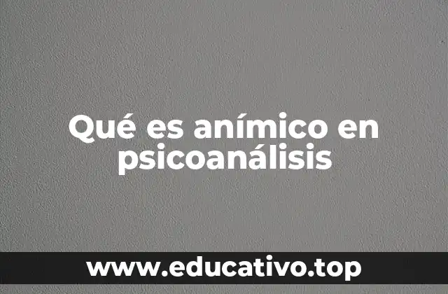 Qué es anímico en psicoanálisis