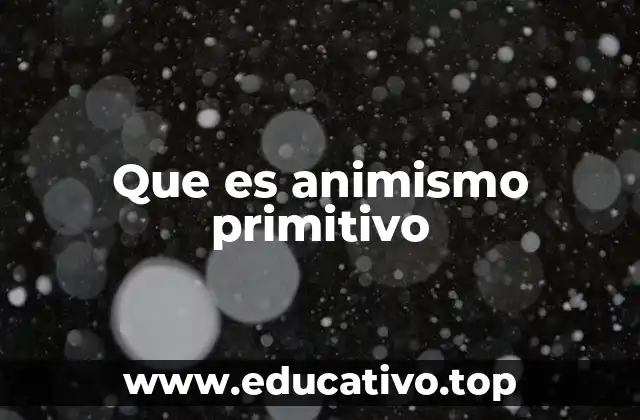 Que es animismo primitivo