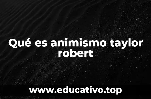 Qué es animismo taylor robert