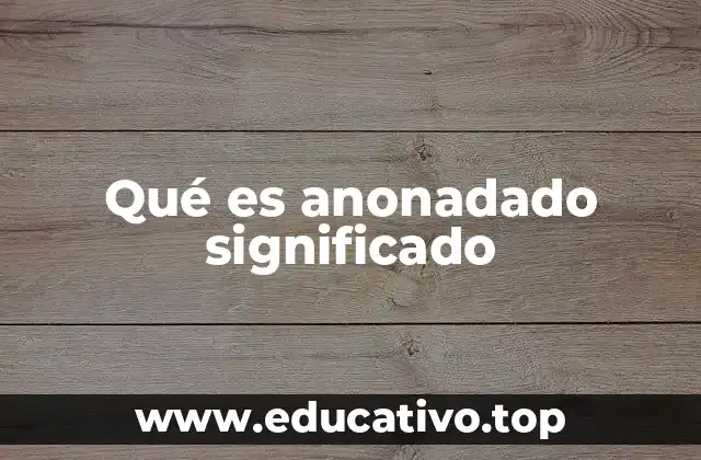 Qué es anonadado significado