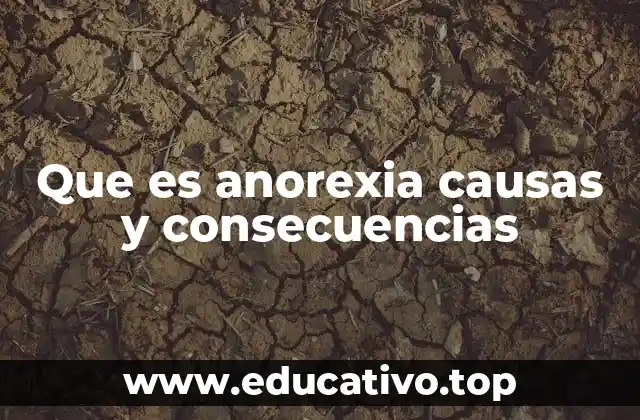 Que es anorexia causas y consecuencias
