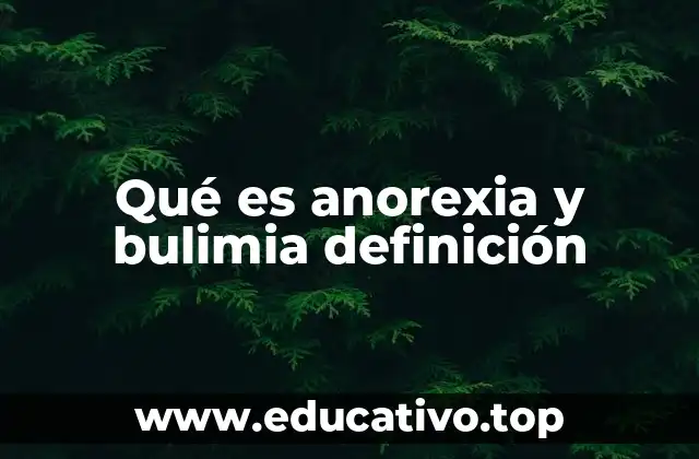Qué es anorexia y bulimia definición