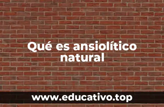 Qué es ansiolítico natural