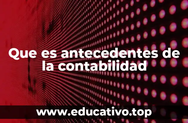 Que es antecedentes de la contabilidad