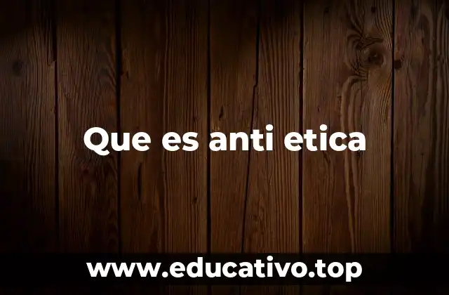 Que es anti etica