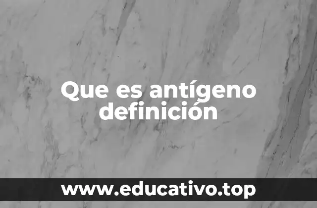 Que es antígeno definición