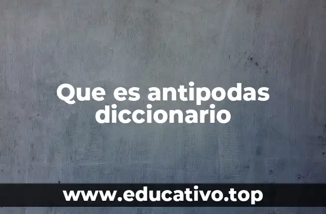 Que es antipodas diccionario