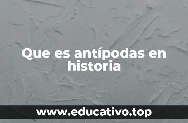 Que es antípodas en historia