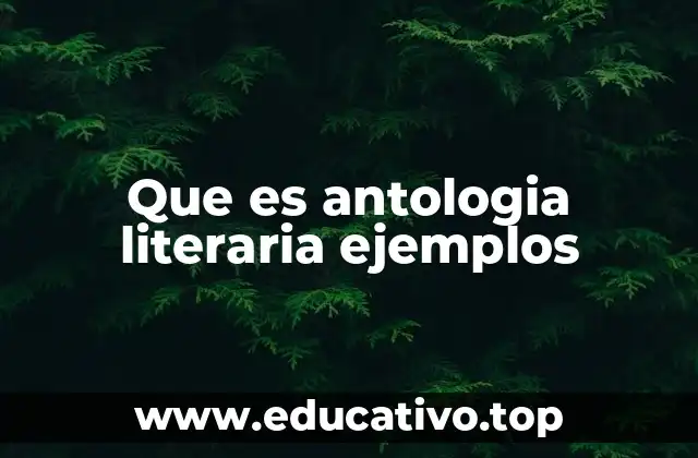 Que es antologia literaria ejemplos