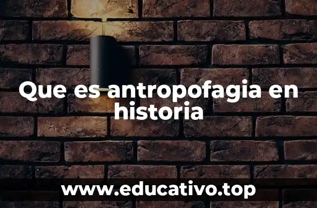 Que es antropofagia en historia