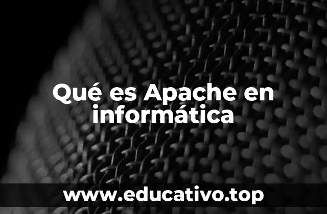 Qué es Apache en informática
