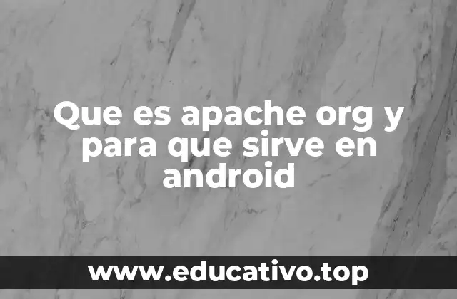 Cómo Apache.org apoya al desarrollo de Android
