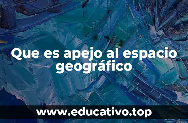 Que es apejo al espacio geográfico