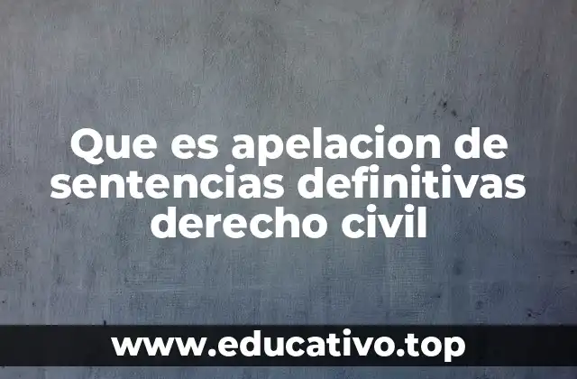 Que es apelacion de sentencias definitivas derecho civil
