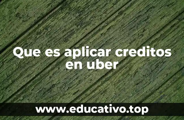 Que es aplicar creditos en uber