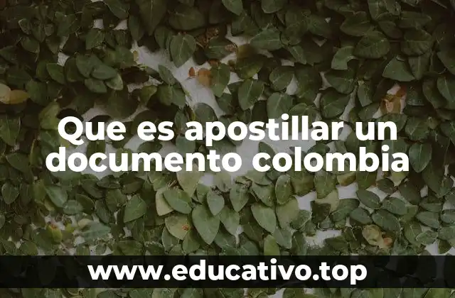 Que es apostillar un documento colombia