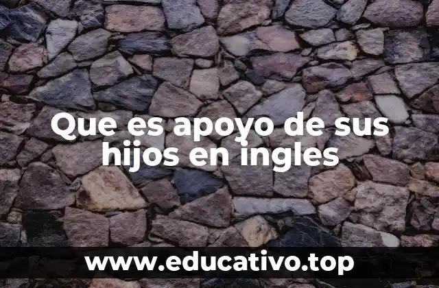Que es apoyo de sus hijos en ingles