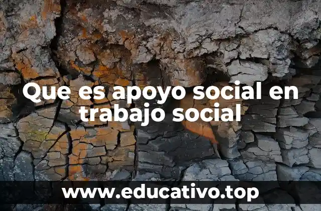 Que es apoyo social en trabajo social